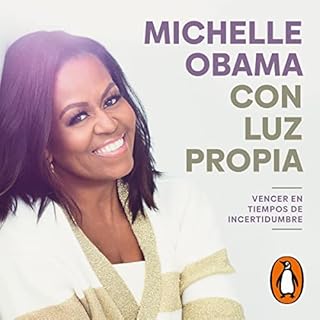 Con luz propia [The Light We Carry] Audiolibro Por Michelle Obama, Gabriel Dols Gallardo - translator, Efrén Del Valle