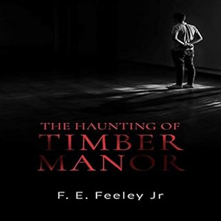 The Haunting of Timber Manor Audiobook By F E Feeley Jr cover art