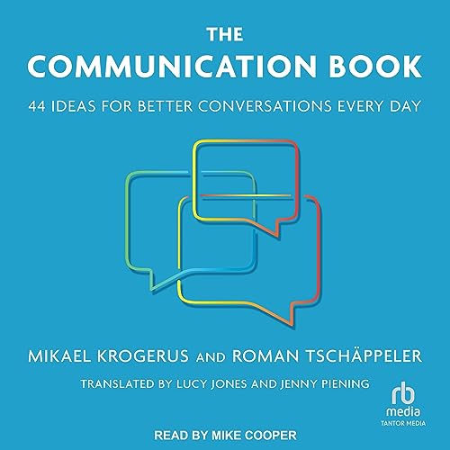 The Communication Book Audiolibro Por Mikael Krogerus, Roman Tschappeler, Jenny Piening - Translated by, Lucy Jones - Transla