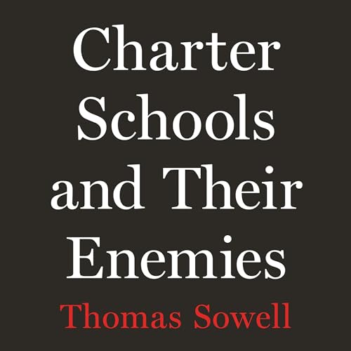 Charter Schools and Their Enemies Audiobook By Thomas Sowell cover art