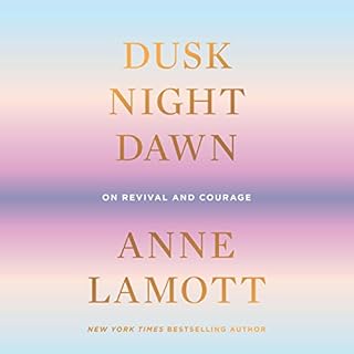 Dusk, Night, Dawn Audiolibro Por Anne Lamott arte de portada