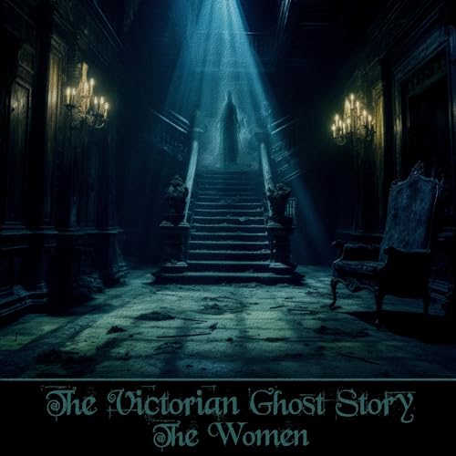 The Victorian Ghost Story - The Women Audiolivro Por Elizabeth Gaskell, Mrs Craik, Mary Elizabeth Braddon, Rhoda Broughton, M