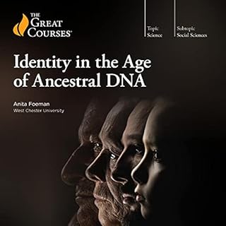 Identity in the Age of Ancestral DNA Audiolibro Por Anita Foeman, The Great Courses arte de portada