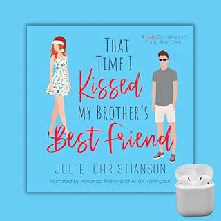 That Time I Kissed My Brother's Best Friend Audiobook By Julie Christianson cover art