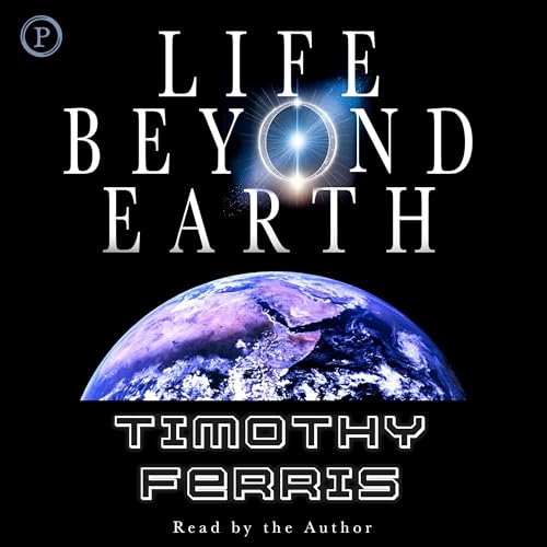 Life Beyond Earth Audiobook By Timothy Ferris cover art