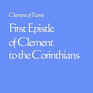 First Epistle of Clement to the Corinthians Audiobook By Clement of Rome, James Donaldson LLD cover art