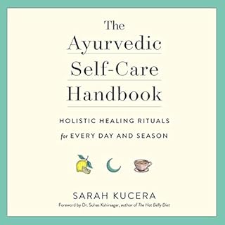 The Ayurvedic Self-Care Handbook Audiolibro Por Sarah Kucera, Dr. Suhas Kshirsagar - foreword arte de portada