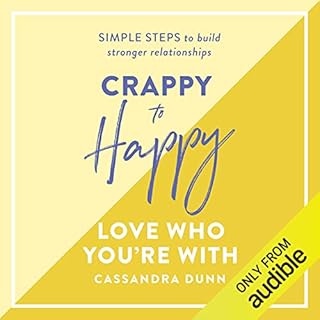 Page de couverture de Crappy to Happy: Love Who You're With