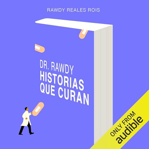 Page de couverture de Dr. Rawdy: Historias que curan [Dr. Rawdy: Stories That Heal]