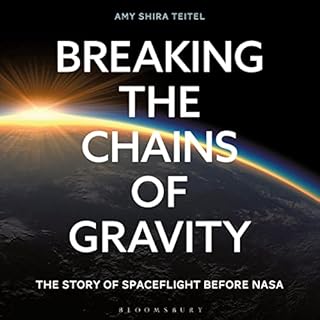 Breaking the Chains of Gravity Audiobook By Amy Shira Teitel cover art