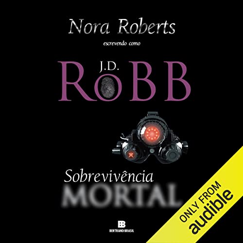 Sobrevivência mortal Audiolivro Por J. D. Robb, Renato Motta - tradução capa