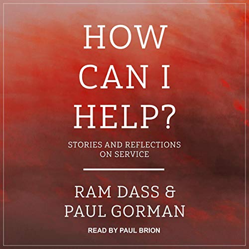 How Can I Help? Audiobook By Paul Gorman, Ram Dass cover art