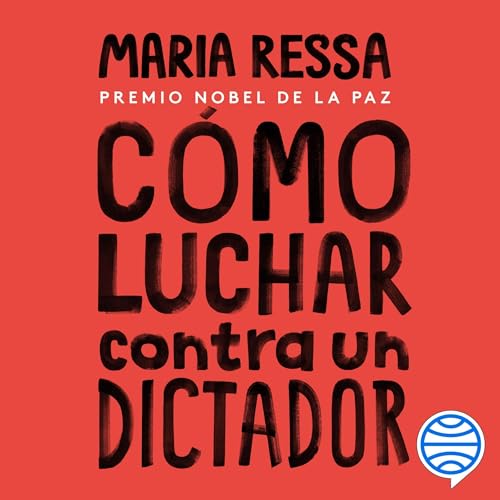 Cómo luchar contra un dictador Audiobook By Maria Ressa, Juanjo Estrella - Traductor cover art