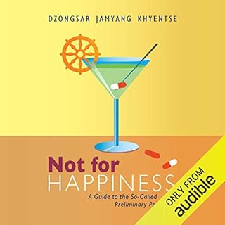 Not for Happiness Audiobook By Dzongsar Jamyang Khyentse cover art