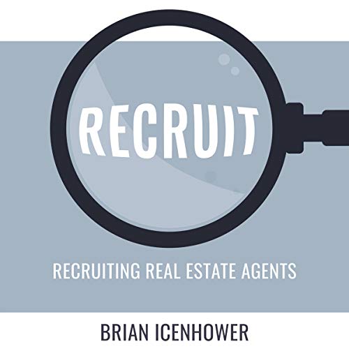 Recruit: Recruiting Real Estate Agents Audiobook By Brian Icenhower cover art