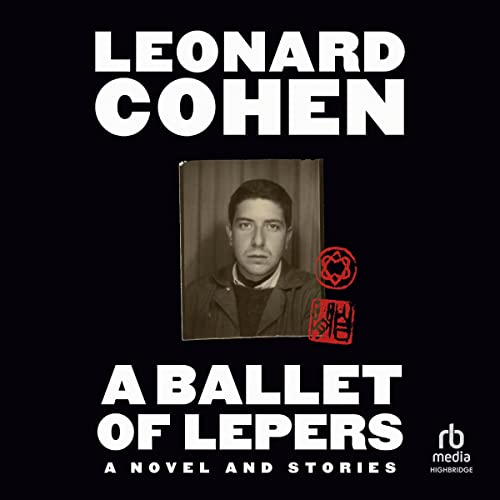 A Ballet of Lepers Audiobook By Leonard Cohen cover art