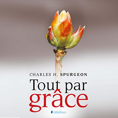 Tout par Grace [All of Grace] Audiobook By Charles H. Spurgeon cover art