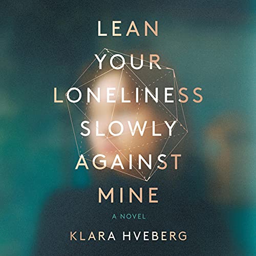 Lean Your Loneliness Slowly Against Mine cover art