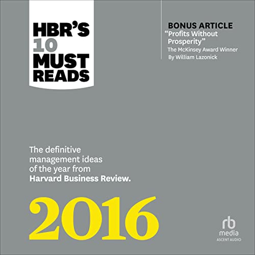 HBR's 10 Must Reads 2016 Audiobook By Harvard Business Review, Herminia Ibarra, Marcus Buckingham, Donald N. Sull, Richard D'