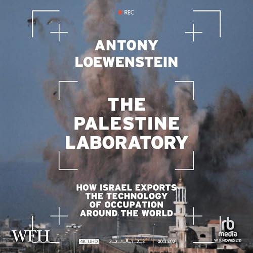 The Palestine Laboratory Audiolibro Por Antony Loewenstein arte de portada