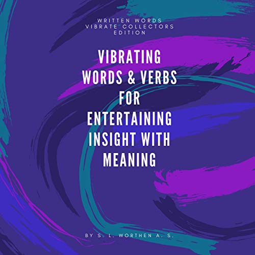 Vibrating Words & Verbs for Entertaining Insight with Meaning Audiolivro Por S. L. Worthen A.S. capa