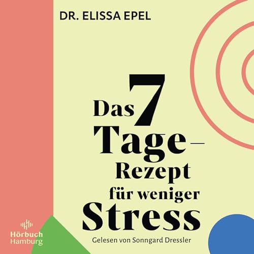 Couverture de Das 7-Tage-Rezept für weniger Stress