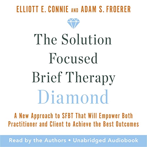 The Solution Focused Brief Therapy Diamond Audiobook By Elliott E. Connie cover art