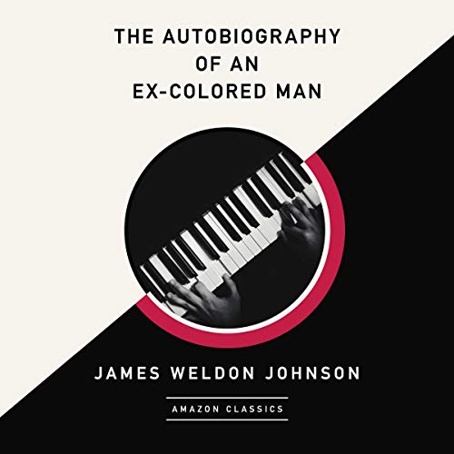 The Autobiography of an Ex-Colored Man (AmazonClassics Edition) Audiobook By James Weldon Johnson cover art