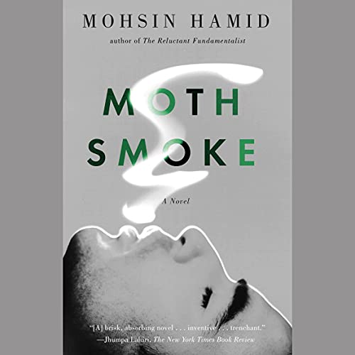 Moth Smoke Audiobook By Mohsin Hamid cover art