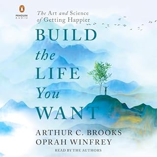 Build the Life You Want Audiobook By Arthur C. Brooks, Oprah Winfrey cover art