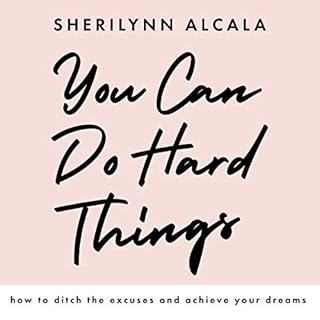 You Can Do Hard Things Audiobook By SheriLynn Alcala cover art