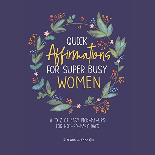 Quick Affirmations for Super Busy Women Audiobook By Kim Ann, Yobe Qiu cover art