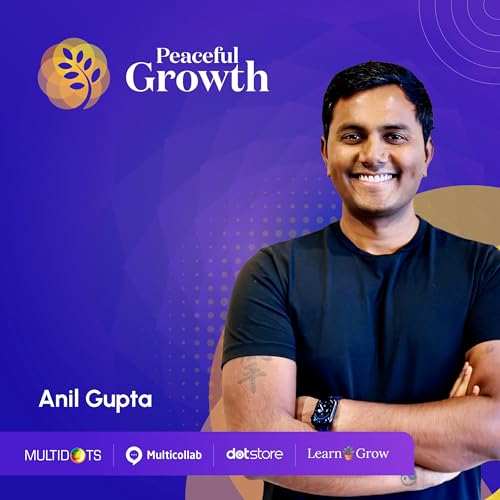 Peaceful Growth Podcast Por Anil Gupta - Multidots Multicollab Dotstore Learn + Grow arte de portada