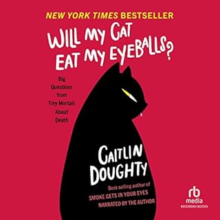 Will My Cat Eat My Eyeballs? Audiobook By Caitlin Doughty cover art