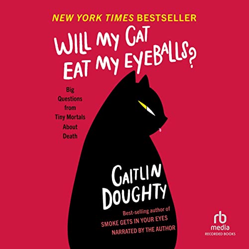 Will My Cat Eat My Eyeballs? Audiobook By Caitlin Doughty cover art