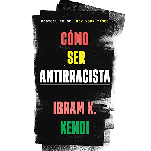 Cómo ser antirracista [How to Be Antiracist] Audiobook By Ibram X. Kendi cover art