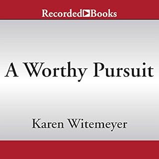 A Worthy Pursuit Audiobook By Karen Witemeyer cover art