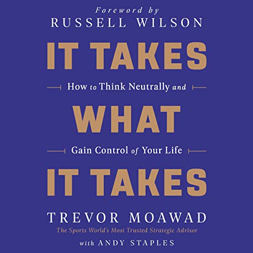 It Takes What It Takes Audiobook By Trevor Moawad, Russell Wilson - foreword cover art