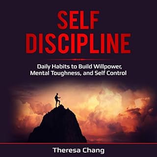 Self-Discipline: Daily Habits to Build Willpower, Mental Toughness, and Self Control Audiolibro Por Theresa Chang arte de por