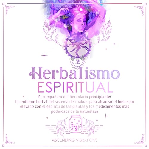 Herbalismo Espiritual [Spiritual Herbalism] Audiobook By Ascending Vibrations cover art