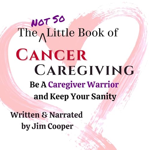 The Not So Little Book of Cancer Caregiving cover art