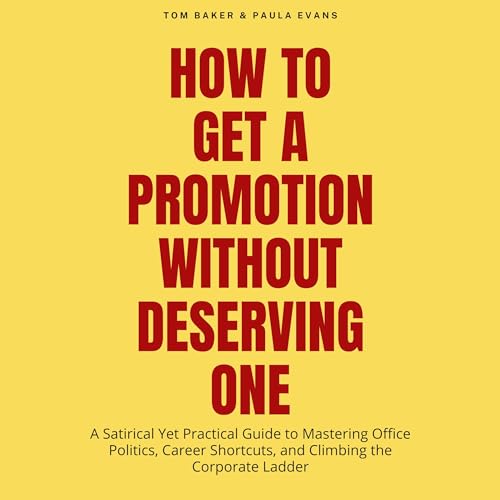 How to Get a Promotion Without Deserving One cover art