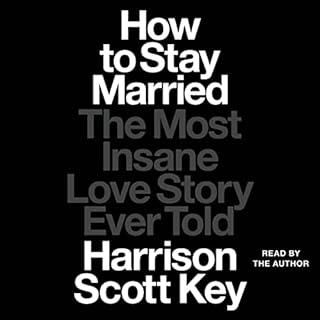 How to Stay Married Audiobook By Harrison Scott Key cover art