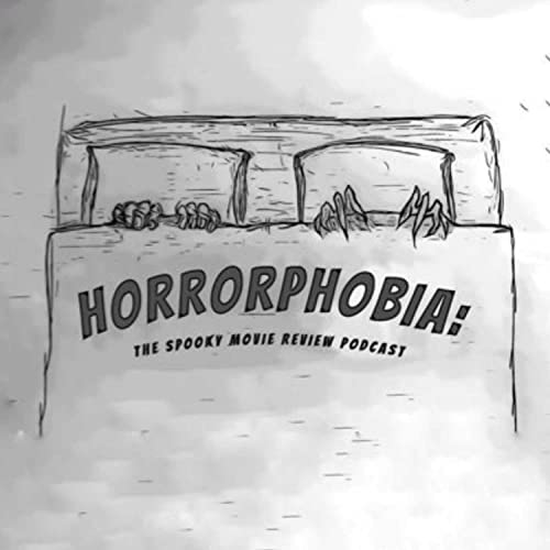 Horrorphobia: The Spooky Movie Review Podcast Podcast By Jake Emily Ryan Ian and the other Jake cover art