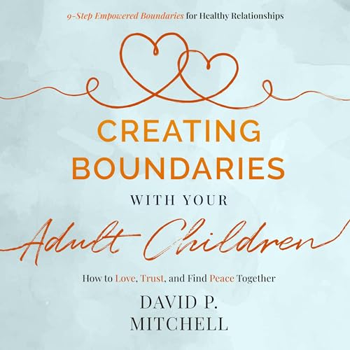 Creating Boundaries with Your Adult Children Audiolibro Por David P. Mitchell arte de portada