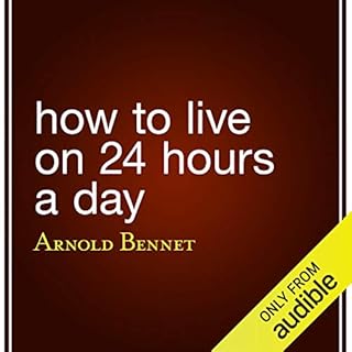 How to Live on 24 Hours a Day Audiolibro Por Arnold Bennett arte de portada