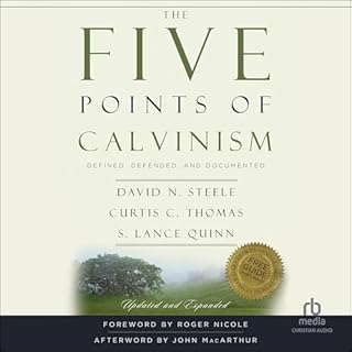 The Five Points of Calvinism (Updated and Expanded) Audiobook By S. Lance Quinn, David N. Steele, Curtis C. Thomas, John MacA