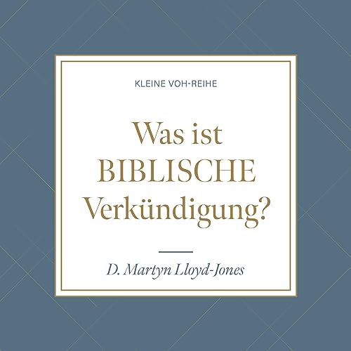 Was ist biblische Verkündigung? Audiobook By D. Martyn Lloyd-Jones, Niko Derksen cover art