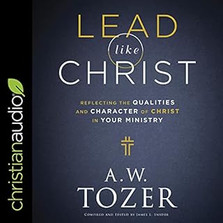 Lead Like Christ Audiobook By A.W. Tozer, James L. Snyder - editor and compiler cover art