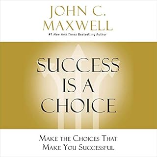 Success Is a Choice Audiobook By John C. Maxwell cover art